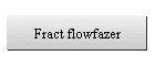 Fract flowfazer